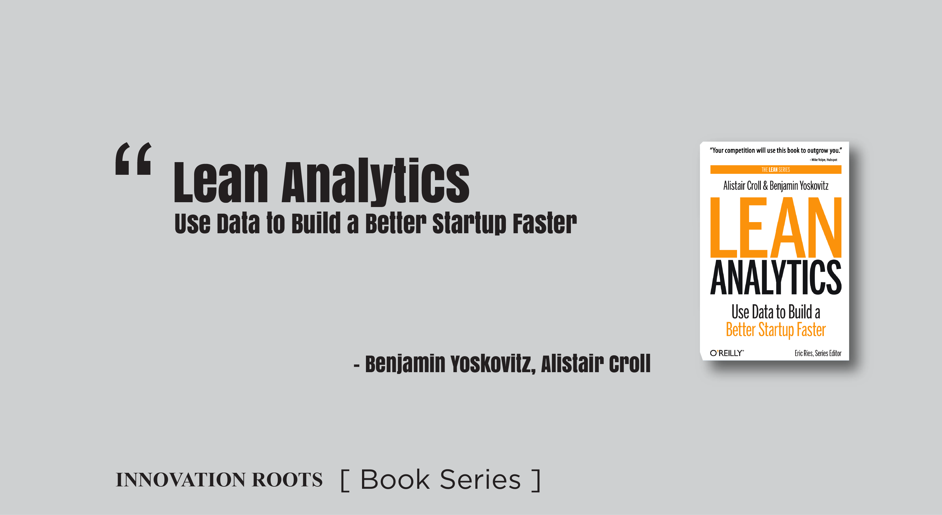 Lean Analytics: Use Data To Build A Better Startup Faster | Book Series ...